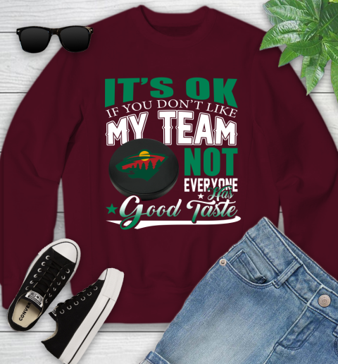 Minnesota Wild NHL Hockey You Don't Like My Team Not Everyone Has Good Taste Youth Sweatshirt 4