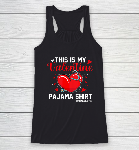 Funny CNA Life Nurse Lover This Is My Valentine Pajama Racerback Tank