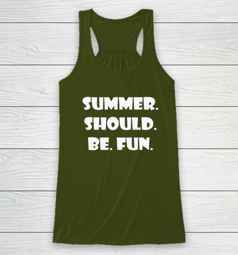 Summer Should Be Fun Shirt Racerback Tank 9
