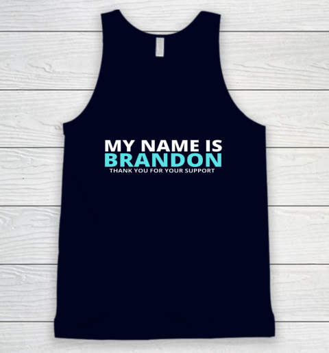 My Name is Brandon Thank You For Your Support Tank Top 2