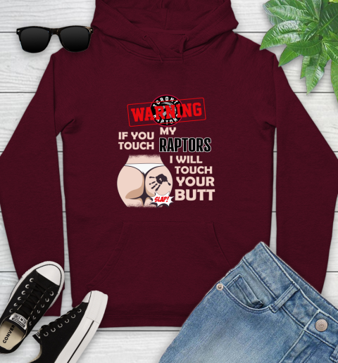 Toronto Raptors NBA Basketball Warning If You Touch My Team I Will Touch My Butt Youth Hoodie 7