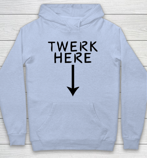 Twerk Here Hoodie 5