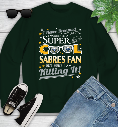 Buffalo Sabres NHL Hockey I Never Dreamed I Would Be Super Cool Fan Youth Sweatshirt 9