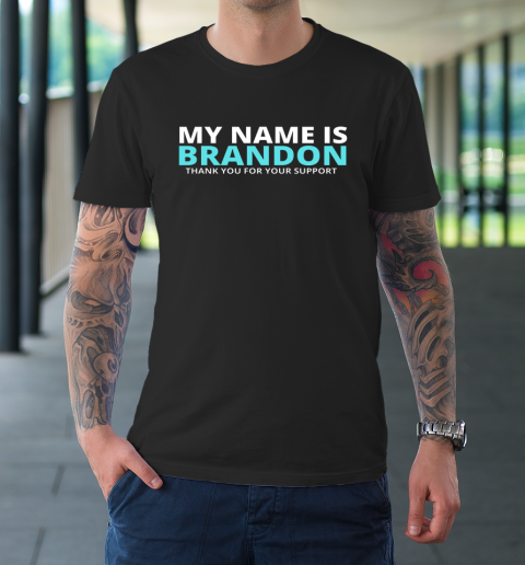 My Name is Brandon Thank You For Your Support T-Shirt