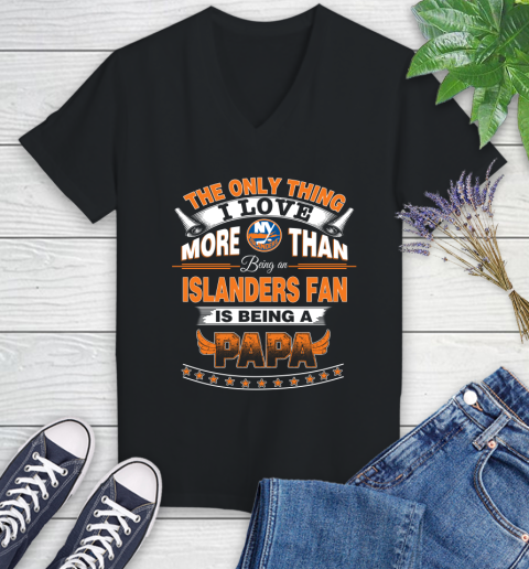 NHL The Only Thing I Love More Than Being A New York Islanders Fan Is Being A Papa Hockey Women's V-Neck T-Shirt