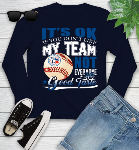Toronto Blue Jays MLB Baseball You Don't Like My Team Not Everyone Has Good Taste Youth Long Sleeve 2