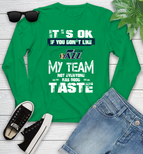 Utah Jazz NBA Basketball It's Ok If You Don't Like My Team Not Everyone Has Good Taste Youth Long Sleeve 7