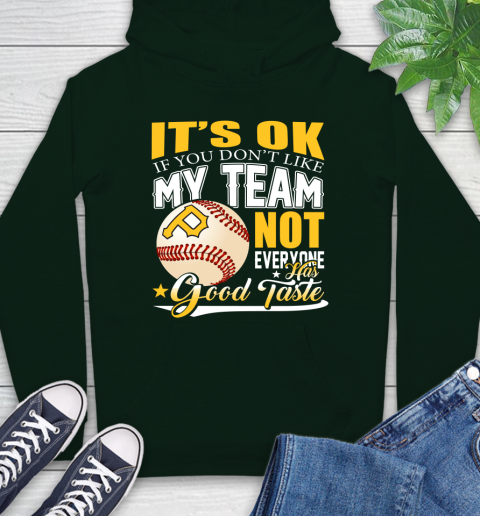 Pittsburgh Pirates MLB Baseball You Don't Like My Team Not Everyone Has Good Taste Hoodie 12