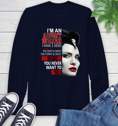 Maleficent I'm an august woman i have 3 side shirt Long Sleeve T-Shirt 3