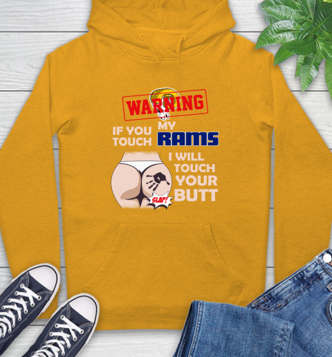 Los Angeles Rams NFL Football Warning If You Touch My Team I Will Touch My Butt Hoodie 2