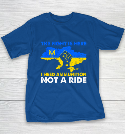 I Need Ammunition Not A Ride  The Fight Is Here Youth T-Shirt 6