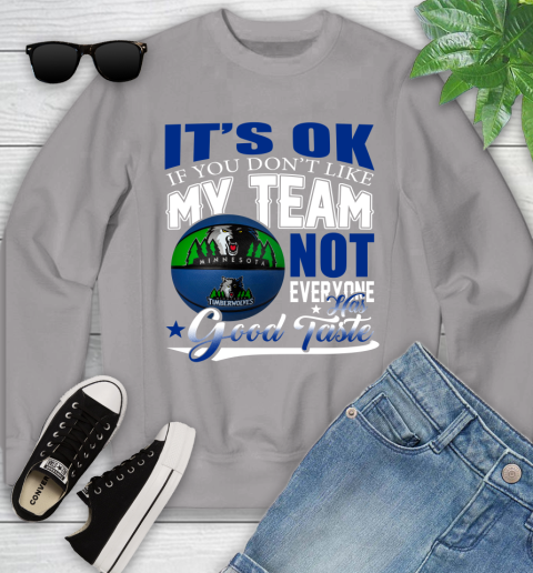 NBA It's Ok If You Don't Like My Team Minnesota Timberwolves Not Everyone Has Good Taste Basketball Youth Sweatshirt 3