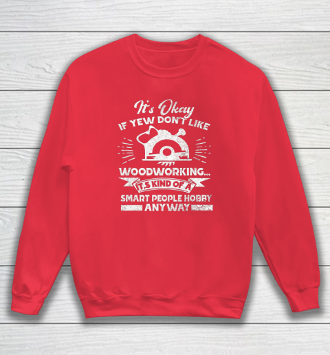 Funny Woodworking Shirt Woodworker Hobby Sweatshirt 6