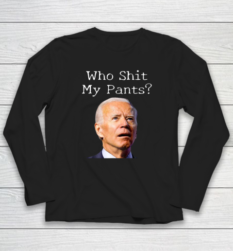 Who Shit My Pants Funny Anti Joe Biden Bathroom Accident In Rome Long Sleeve T-Shirt