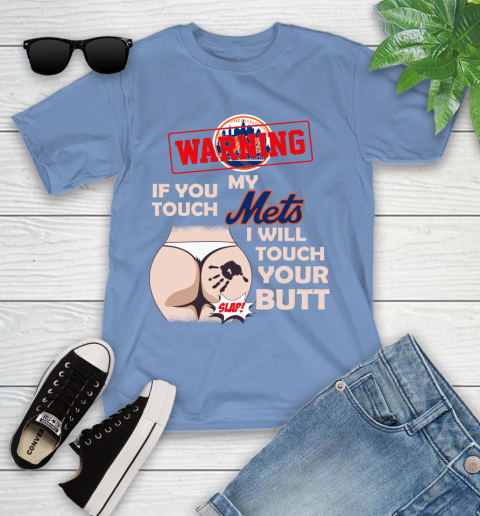 New York Mets MLB Baseball Warning If You Touch My Team I Will Touch My Butt Youth T-Shirt 15