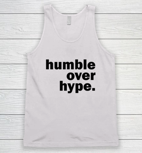 Humble Over Hype Tank Top
