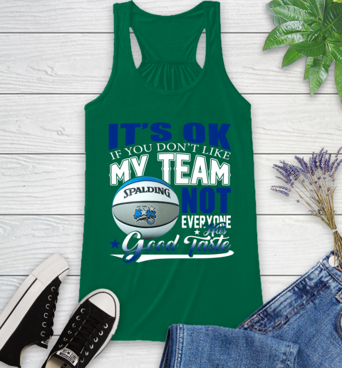NBA It's Ok If You Don't Like My Team Orlando Magic Not Everyone Has Good Taste Basketball Racerback Tank 6