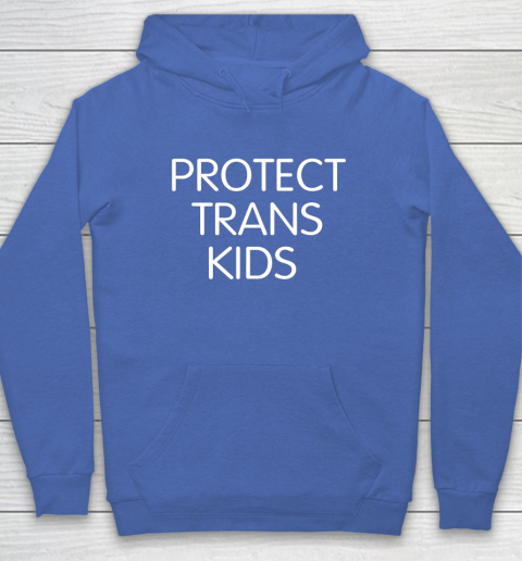 Protect Trans Kids Shirt Hoodie 5