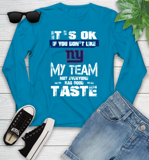 New York Giants NFL Football It's Ok If You Don't Like My Team Not Everyone Has Good Taste Youth Long Sleeve 8