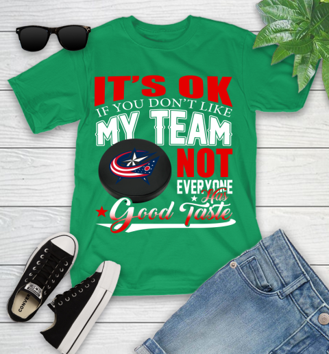 Columbus Blue Jackets NHL Hockey You Don't Like My Team Not Everyone Has Good Taste Youth T-Shirt 8