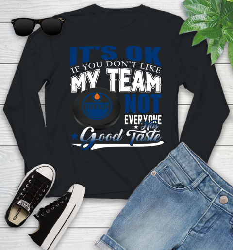 Edmonton Oilers NHL Hockey You Don't Like My Team Not Everyone Has Good Taste Youth Long Sleeve