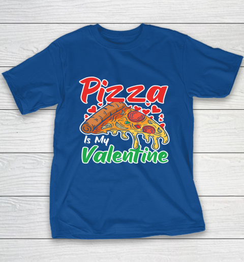 Funny Valentines Day Shirt Pizza Is My Valentine Youth T-Shirt 15