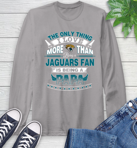 NFL The Only Thing I Love More Than Being A Jacksonville Jaguars Fan Is Being A Papa Football Long Sleeve T-Shirt 6