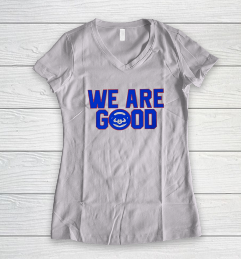 We Are Good Cubs Women's V-Neck T-Shirt