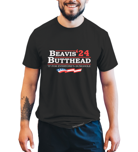 Beavis And Butt Head T Shirt, Beavis Butthead 24 For President T Shirt, TP For Everyone's Bunghole Tshirt