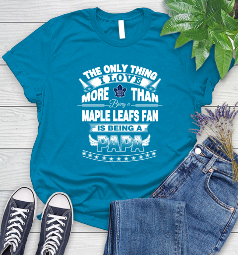 NHL The Only Thing I Love More Than Being A Toronto Maple Leafs Fan Is Being A Papa Hockey Women's T-Shirt 10