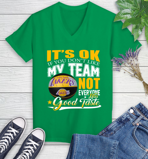 NBA It's Ok If You Don't Like My Team Los Angeles Lakers Not Everyone Has Good Taste Basketball Women's V-Neck T-Shirt 5