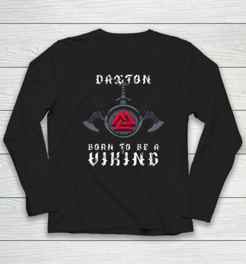 Daxton Born To Be A Viking Personalized Long Sleeve T-Shirt