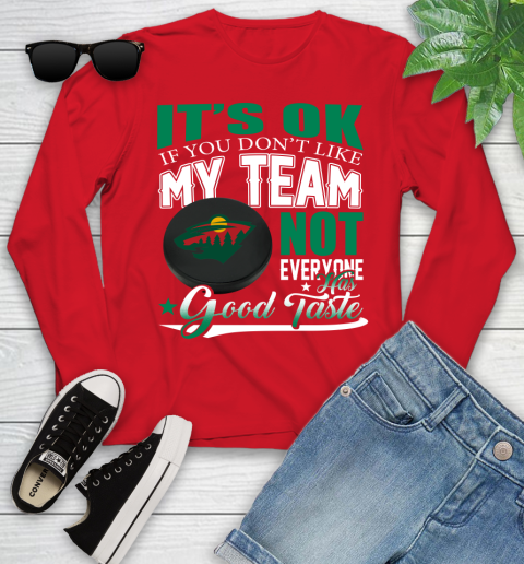 Minnesota Wild NHL Hockey You Don't Like My Team Not Everyone Has Good Taste Youth Long Sleeve 11