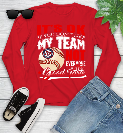 Washington Nationals MLB Baseball You Don't Like My Team Not Everyone Has Good Taste Youth Long Sleeve 11