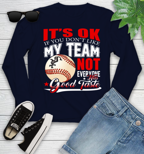 Chicago White Sox MLB Baseball You Don't Like My Team Not Everyone Has Good Taste Youth Long Sleeve 2