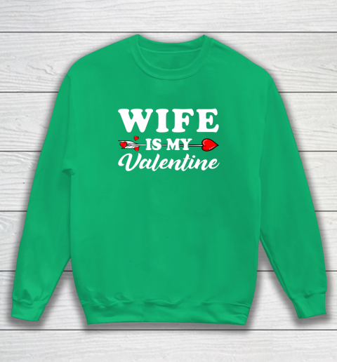 Funny Wife Is My Valentine Matching Family Heart Couples Sweatshirt 10