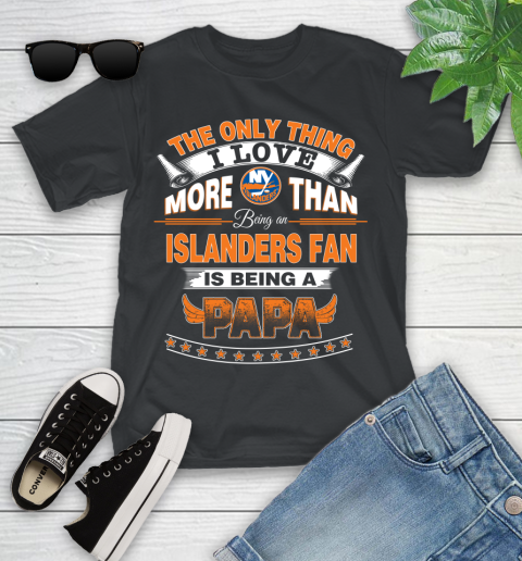 NHL The Only Thing I Love More Than Being A New York Islanders Fan Is Being A Papa Hockey Youth T-Shirt