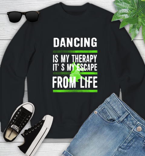 Dancing Is My Therapy It's My Escape From Life Youth Sweatshirt