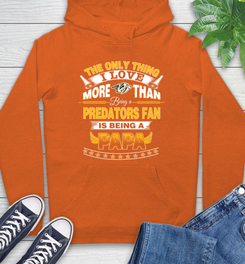NHL The Only Thing I Love More Than Being A Nashville Predators Fan Is Being A Papa Hockey Hoodie 4