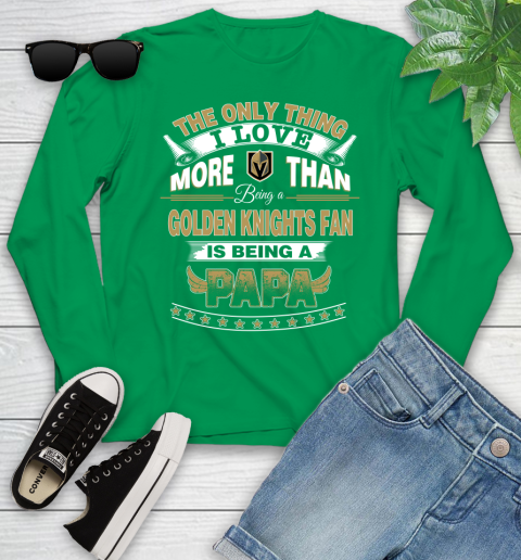 NHL The Only Thing I Love More Than Being A Vegas Golden Knights Fan Is Being A Papa Hockey Youth Long Sleeve 7