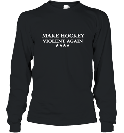 Make Hockey Violent Again Shirt Parody Trump T shirt TEE Long Sleeve