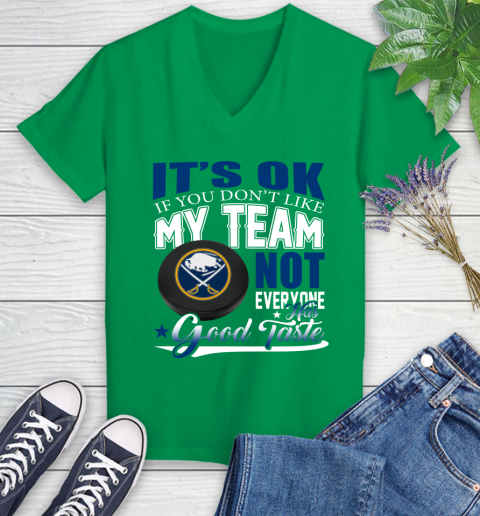 Buffalo Sabres NHL Hockey You Don't Like My Team Not Everyone Has Good Taste Women's V-Neck T-Shirt 5