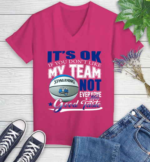 NBA It's Ok If You Don't Like My Team Orlando Magic Not Everyone Has Good Taste Basketball Women's V-Neck T-Shirt 9