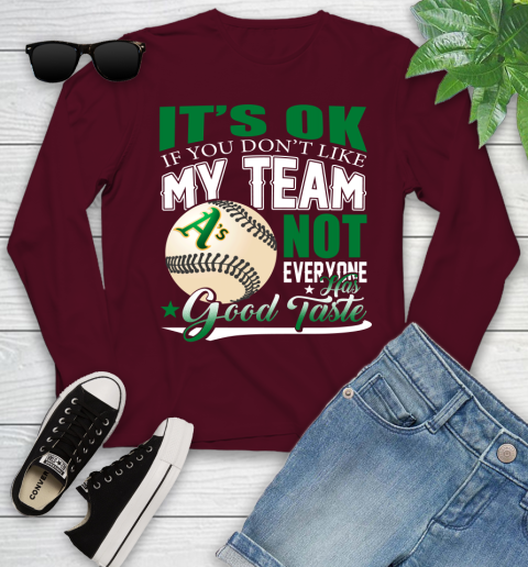 Oakland Athletics MLB Baseball You Don't Like My Team Not Everyone Has Good Taste Youth Long Sleeve 6