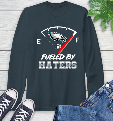Philadelphia Eagles NFL Football Fueled By Haters Sports Long Sleeve T-Shirt - Image 10