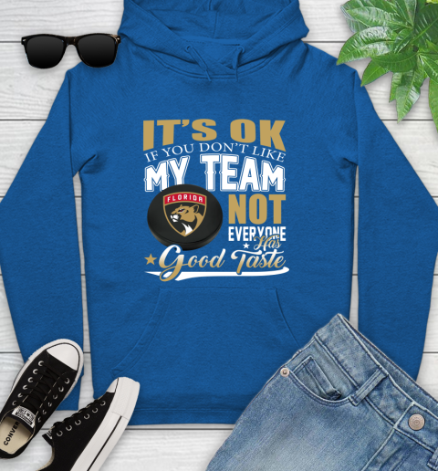 Florida Panthers NHL Hockey You Don't Like My Team Not Everyone Has Good Taste Youth Hoodie 11