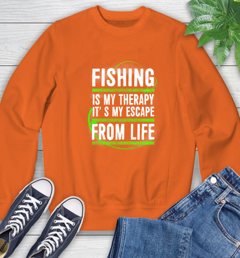 Fishing Is My Therapy It's My Escape From Life Sweatshirt 3