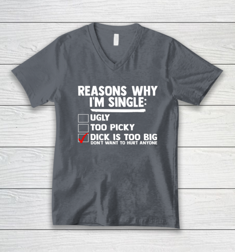 Bachelor Men's Shirt Rasons Why I'm Single Big Dick Fun Gift V-Neck T-Shirt 3