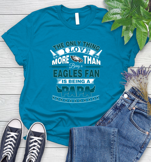 NFL The Only Thing I Love More Than Being A Philadelphia Eagles Fan Is Being A Papa Football Women's T-Shirt 10