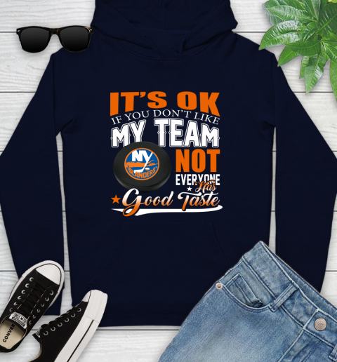 New York Islanders NHL Hockey You Don't Like My Team Not Everyone Has Good Taste Youth Hoodie 3